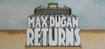 Max Dugan Returns